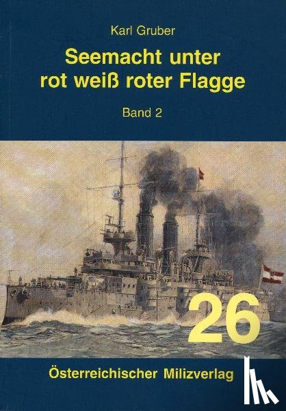 Gruber, Karl - Seemacht unter rot-weiß-roter Flagge Band 2