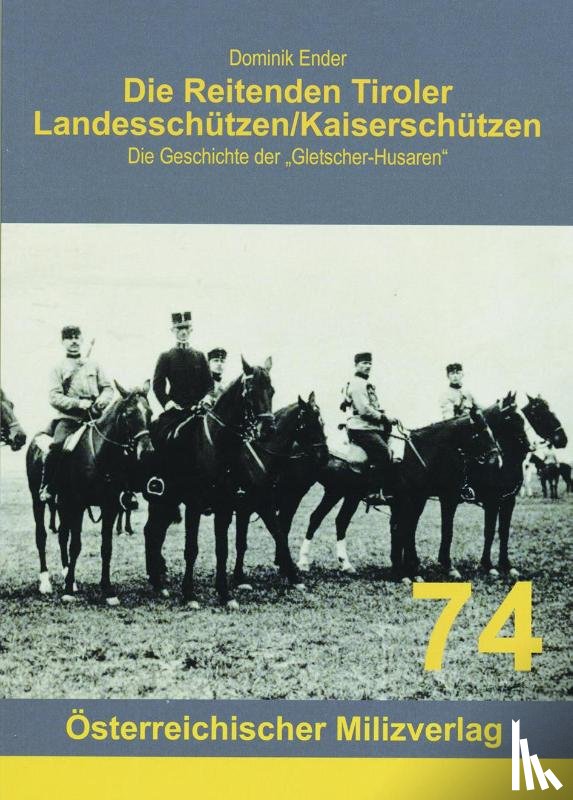 Ender, Dominik - Die Reitenden Tiroler Landesschützen/Kaiserschützen