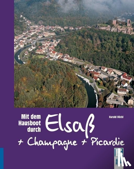 Böckl, Harald - Mit dem Hausboot durch Elsass, Champagne/Ardennen und Picardie