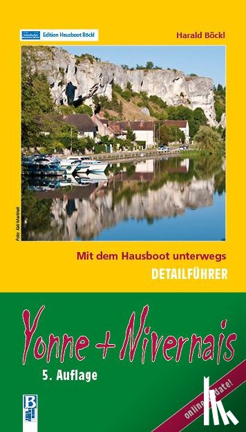 Böckl, Harald - Yonne + Nivernais: Mit dem Hausboot unterwegs: Detailführer