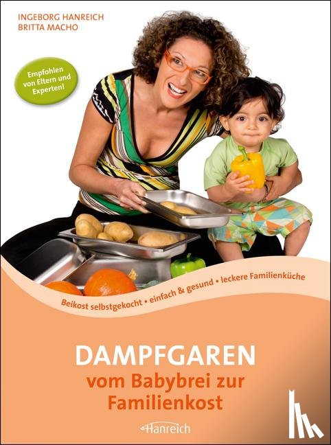 Hanreich, Ingeborg, Macho, Britta - Dampfgaren - vom Babybrei zur Familienkost
