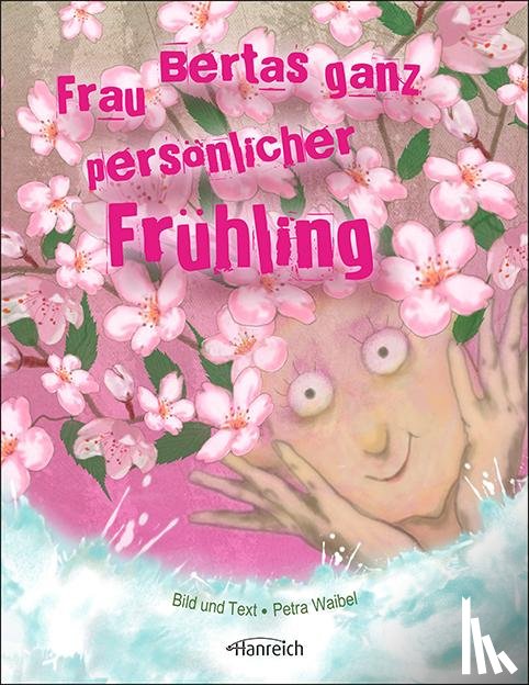 Waibel, Petra - Frau Bertas ganz persönlicher Frühling