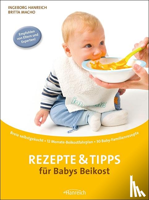 Hanreich, Ingeborg, Macho, Britta - Rezepte & Tipps für Babys Beikost