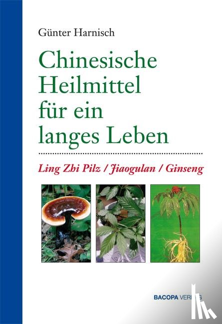 Harnisch, Günter - Chinesische Heilmittel für ein langes Leben