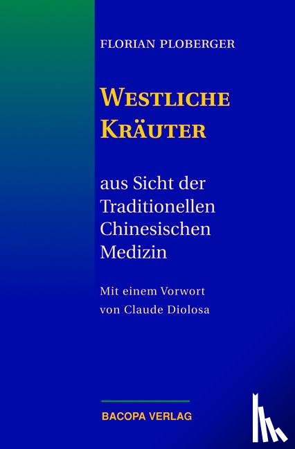 Ploberger, Florian - Westliche Kräuter aus Sicht der Traditionellen Chinesischen Medizin