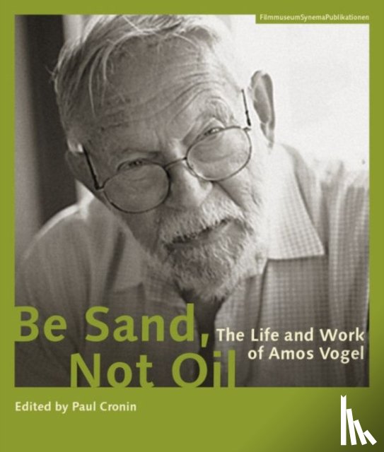 Cronin, Paul - Be Sand, Not Oil – The Life and Work of Amos Vogel