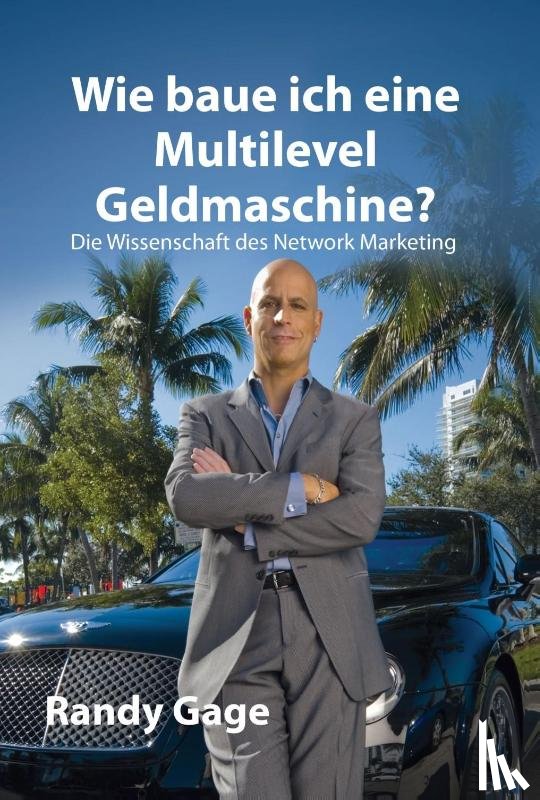 Gage, Randy - Wie baue ich eine Multilevel Geldmaschine?
