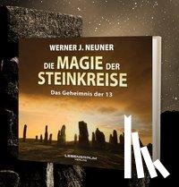Neuner, Werner - Die Magie der Steinkreise