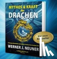Neuner, Werner Johannes - Mythos und Kraft der Drachen