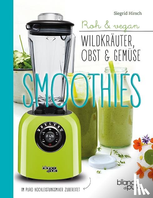 Hirsch, Siegrid - Die besten Gemüse- und Kräuter-Smoothies