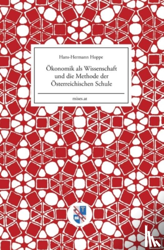 Hoppe, Hans-Hermann - OEkonomik als Wissenschaft und die Methode der OEsterreichischen Schule