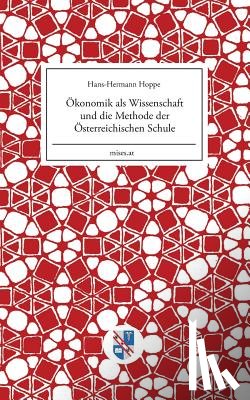 Hoppe, Hans-Hermann - OEkonomik als Wissenschaft und die Methode der OEsterreichischen Schule