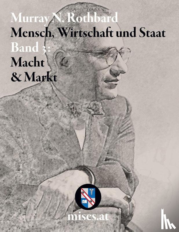 Rothbard, Murray N. - Macht und Markt: Mensch, Wirtschaft und Staat III
