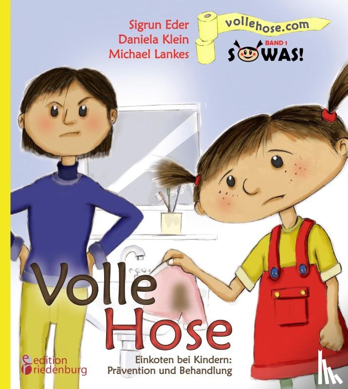 Eder, Sigrun, Klein, Daniela, Lankes, Michael - Volle Hose. Einkoten bei Kindern: Prävention und Behandlung