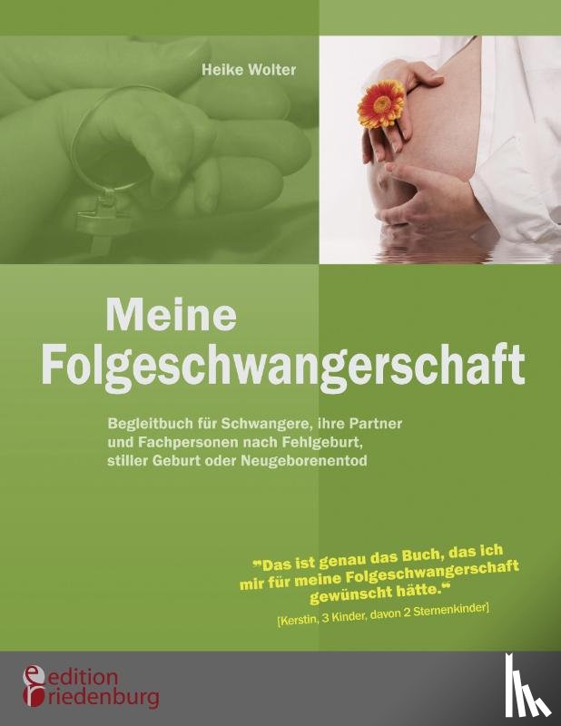 Wolter, Heike - Meine Folgeschwangerschaft - Begleitbuch fur Schwangere, ihre Partner und Fachpersonen nach Fehlgeburt, stiller Geburt oder Neugeborenentod
