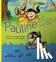 Eder, Sigrun, Cavini, Anna Maria, Möhring, Jakob - Pauline purzelt wieder - Hilfe für übergewichtige Kinder und ihre Eltern