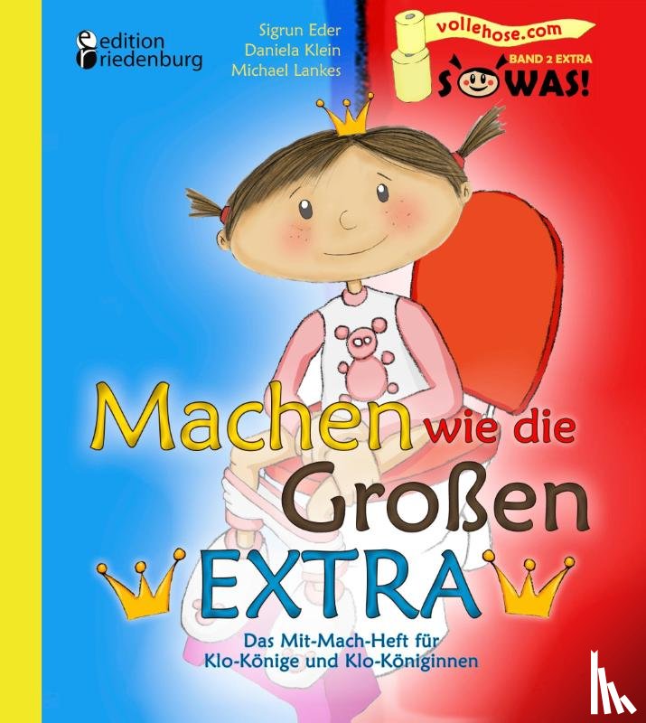 Eder, Sigrun, Klein, Daniela, Lankes, Michael - Machen wie die Großen EXTRA - Das Mit-Mach-Heft für Klo-Könige und Klo-Königinnen