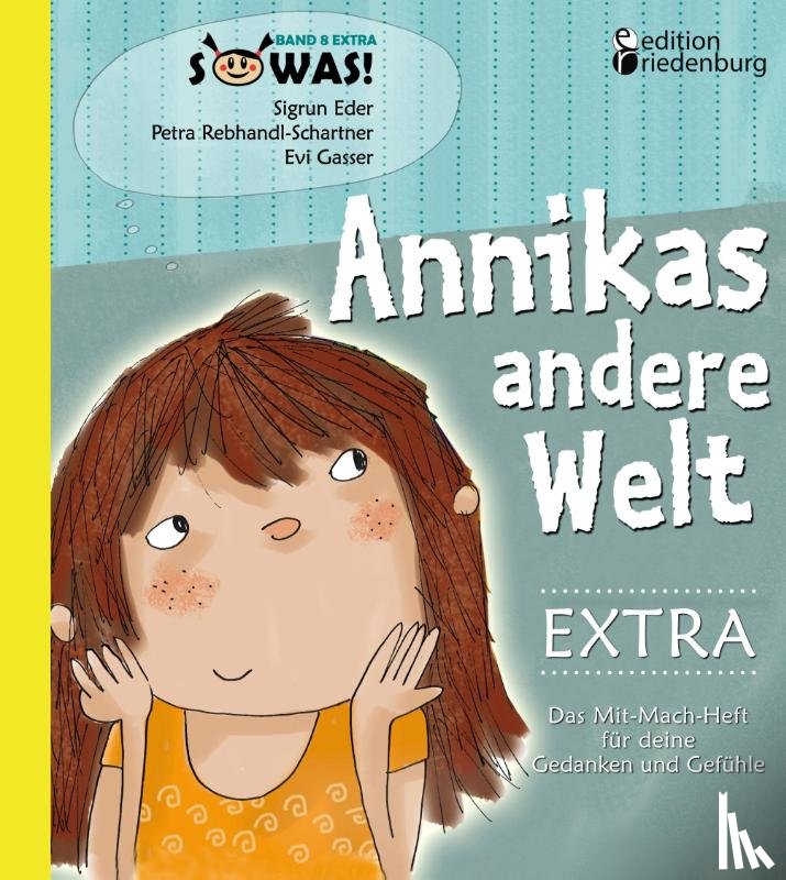 Eder, Sigrun, Rebhandl-Schartner, Petra, Gasser, Evi - Annikas andere Welt EXTRA - Das Mit-Mach-Heft für deine Gedanken und Gefühle