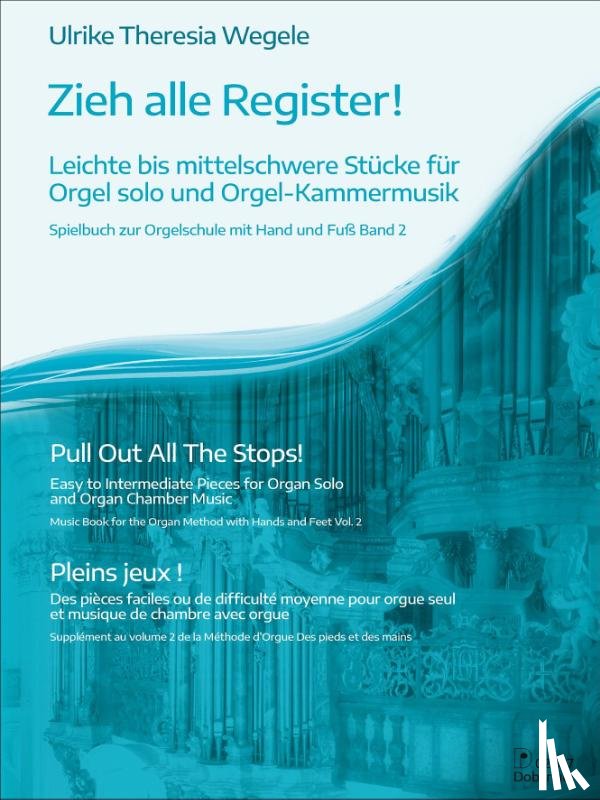 Wegele, Ulrike Theresia - Zieh alle Register!