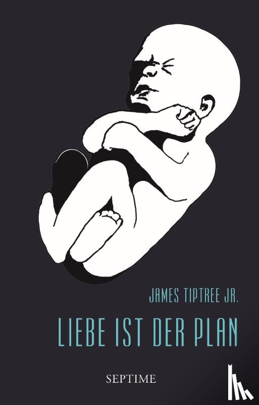 Tiptree, James - Liebe ist der Plan