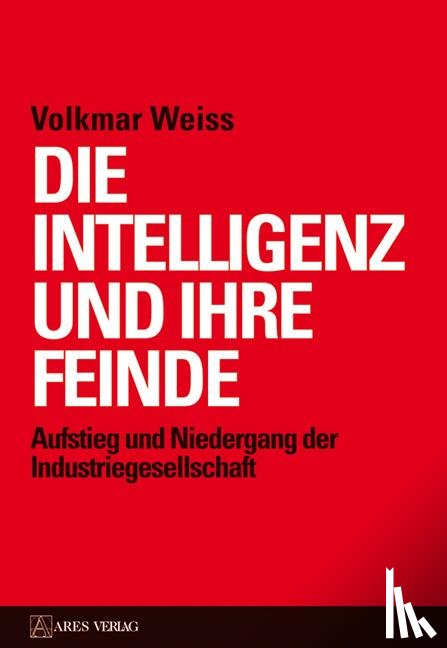 Weiss, Volkmar - Die Intelligenz und ihre Feinde