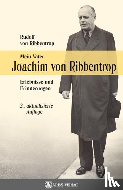 Ribbentrop, Rudolf von - Mein Vater Joachim von Ribbentrop