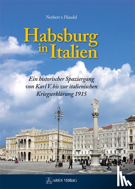 Handel, Norbert v. - Habsburg in Italien