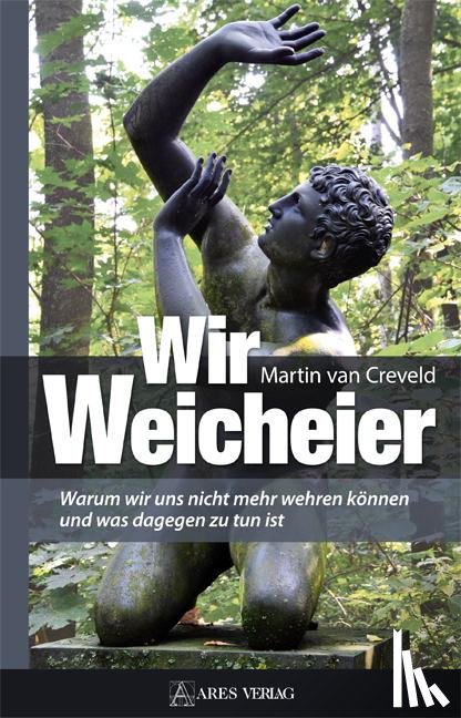 Van Creveld, Martin - Wir Weicheier