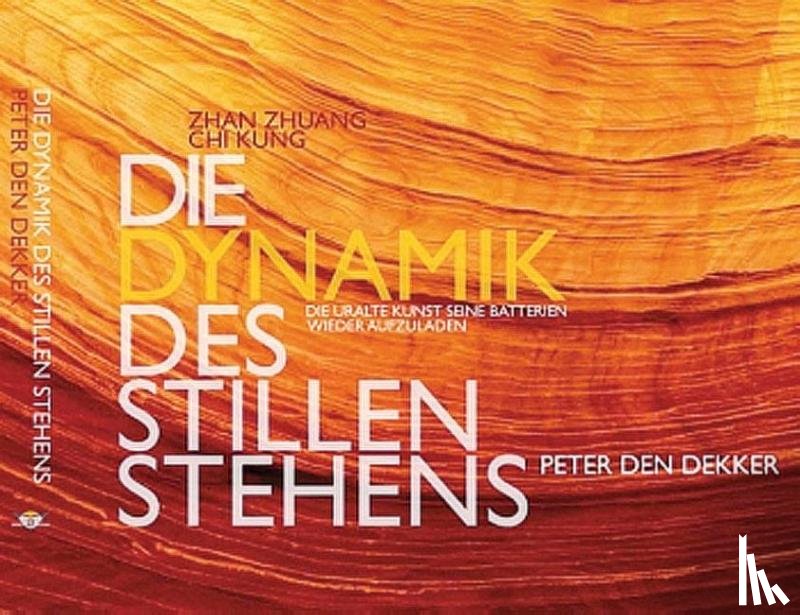 Dekker, Peter den - Die Dynamik des Stillen Stehens