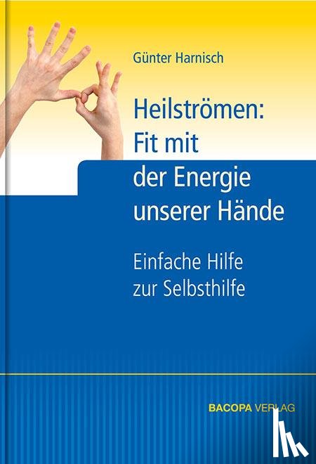 Harnisch, Günter - Heilströmen: Fit mit der Energie unserer Hände