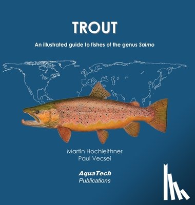 Hochleithner, Martin - Trout: An illustrated guide to fishes of the genus Salmo