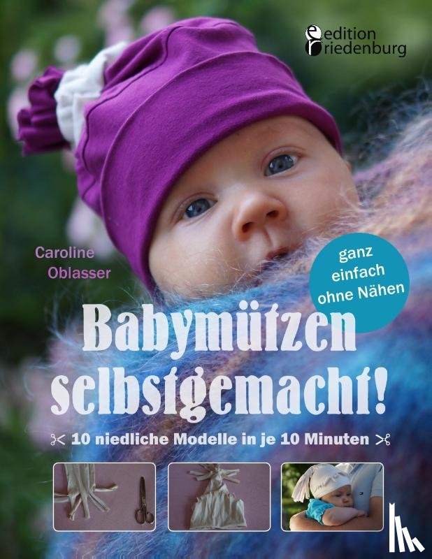 Oblasser, Caroline - Babymutzen selbstgemacht!
