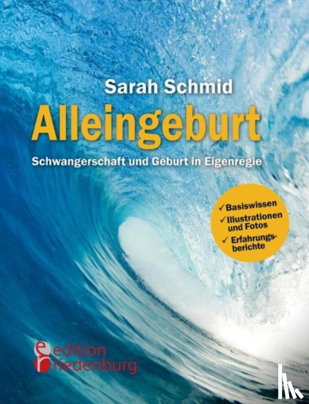 Schmid, Sarah - Alleingeburt - Schwangerschaft und Geburt in Eigenregie