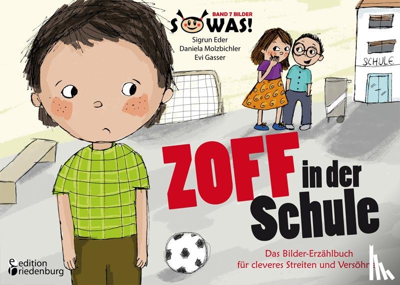 Eder, Sigrun, Molzbichler, Daniela, Gasser, Evi - Zoff in der Schule - Das Bilder-Erzählbuch für cleveres Streiten und Versöhnen