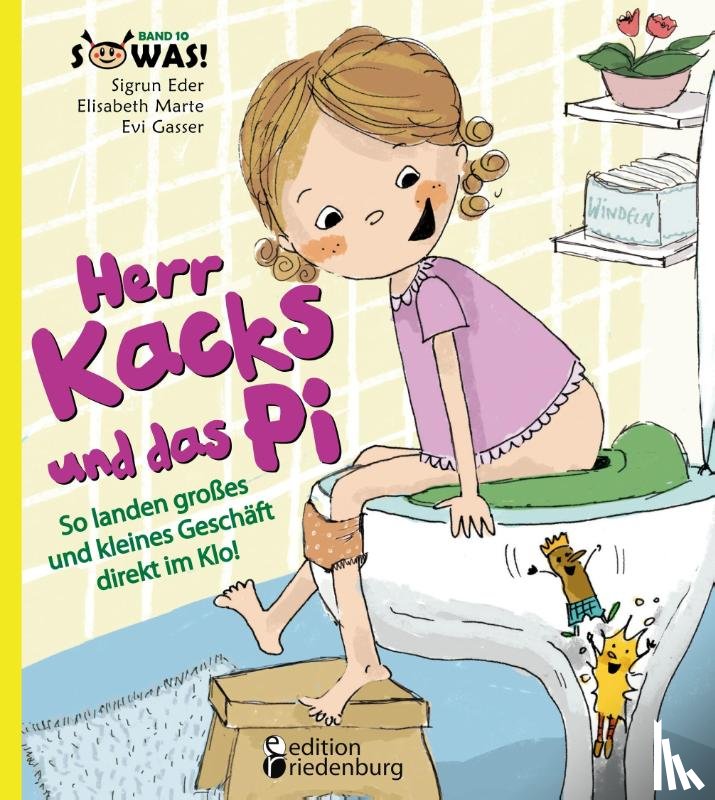 Eder, Sigrun, Marte, Elisabeth, Gasser, Evi - Herr Kacks und das Pi - So landen großes und kleines Geschäft direkt im Klo!