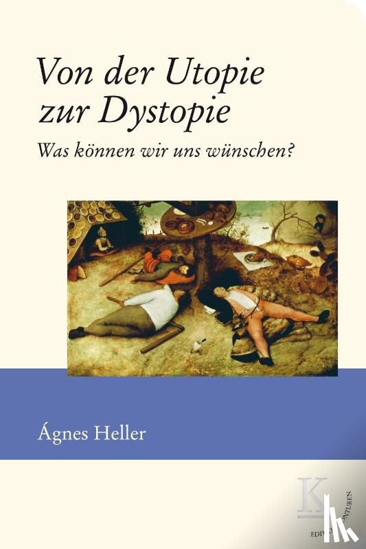 Heller, Ágnes - Von der Utopie zur Dystopie
