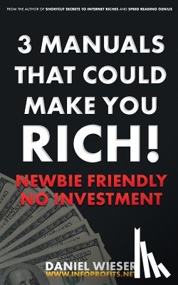 Wieser, Daniel - 3 Manuals That Could Make You Rich!