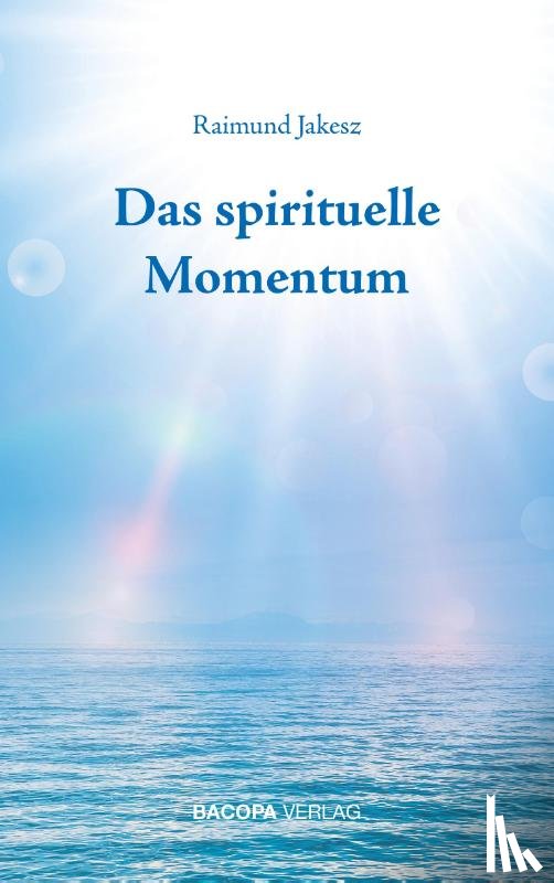 Jakesz, Raimund - Das spirituelle Momentum
