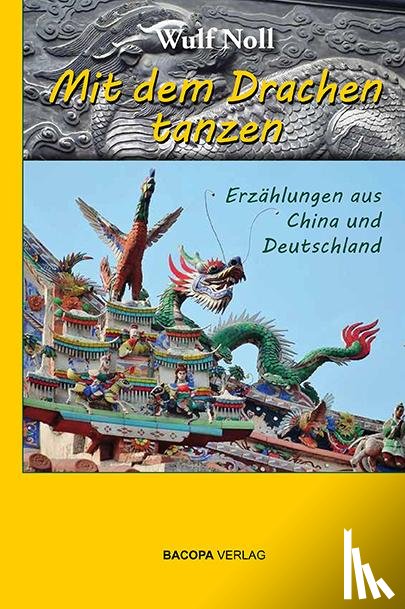 Noll, Wulf - Mit dem Drachen tanzen.