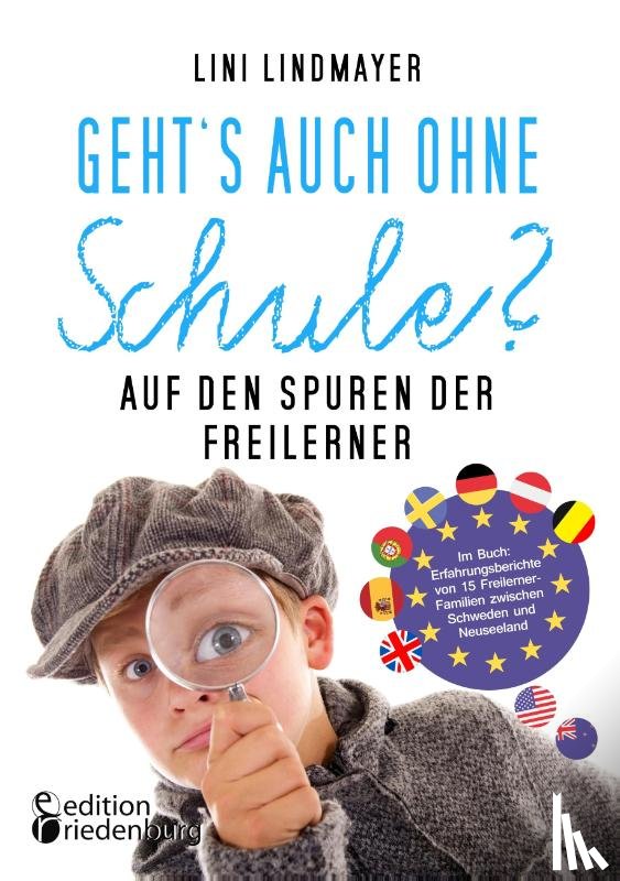 Lindmayer, Lini - Geht's auch ohne Schule? Auf den Spuren der Freilerner
