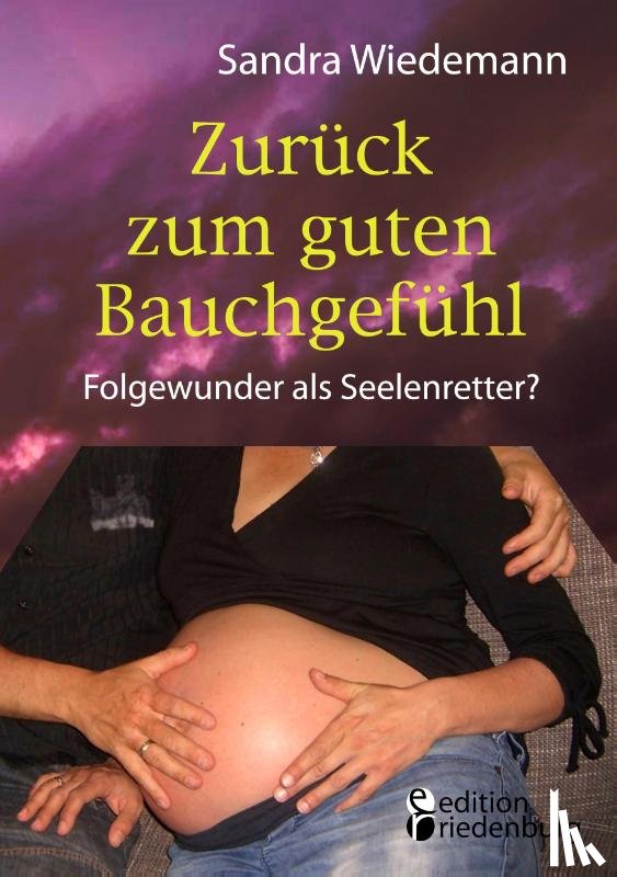 Wiedemann, Sandra - Zuruck zum guten Bauchgefuhl - Folgewunder als Seelenretter?