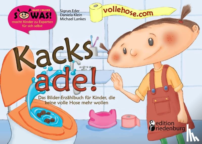 Lankes, Michael, Eder, Sigrun, Klein, Daniela - Kacks ade! Das Bilder-Erzählbuch für Kinder, die keine volle Hose mehr wollen