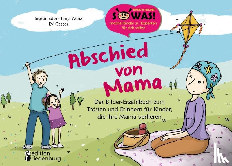 Eder, Sigrun, Wenz, Tanja, Gasser, Evi - Abschied von Mama - Das Bilder-Erzählbuch zum Trösten und Erinnern für Kinder, die ihre Mama verlieren