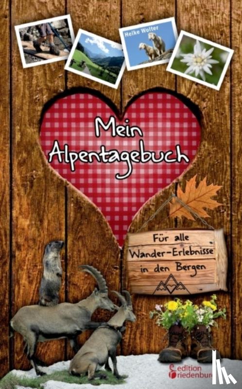 Wolter, Heike - Mein Alpentagebuch - Fur alle Wander-Erlebnisse in den Bergen