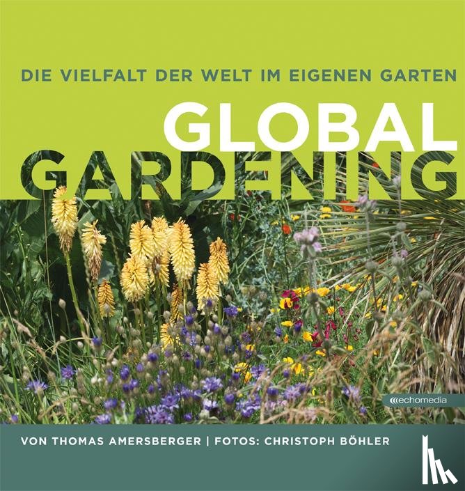 Amersberger, Thomas - Die Vielfalt der Welt im eigenen Garten