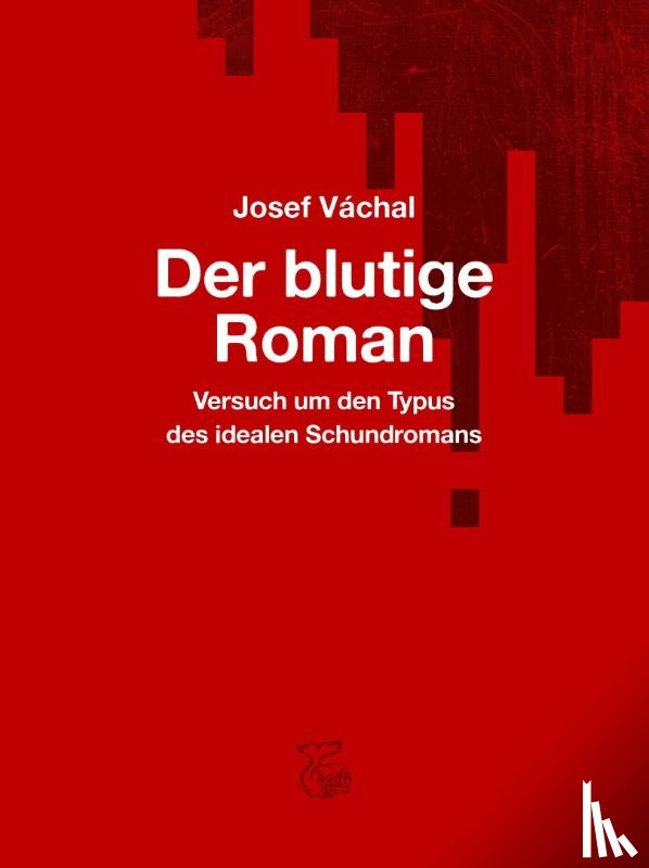 Váchal, Josef - Der blutige Roman