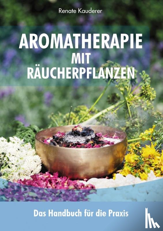 Kauderer, Renate - Aromatherapie mit Räucherpflanzen