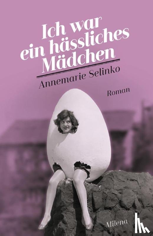 Selinko, Annemarie - Ich war ein hässliches Mädchen