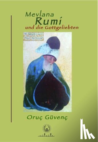 Güvenç, Oruç - Mevlânâ und die Gottgeliebten