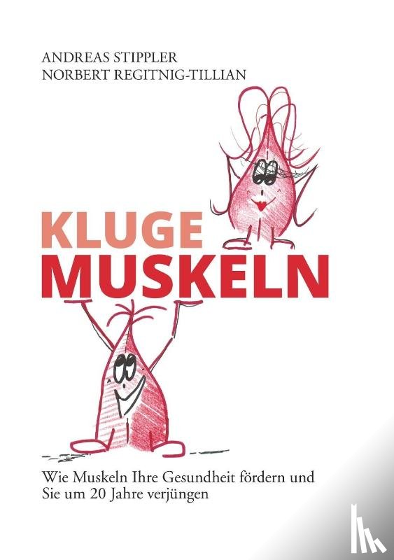 Stippler, Andreas, Regitnig-Tillian, Norbert - Kluge Muskeln